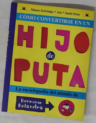 Cómo convertirse en un hijo de puta la enciclopedia del mundo de Herminio Bolaextra