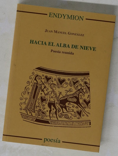 Hacia el alba de nieve poesía reunida