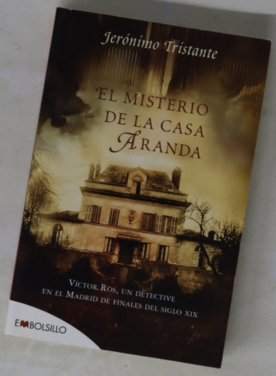 El misterio de la casa Aranda Víctor Ros, un detective en el Madrid de finales del siglo XIX