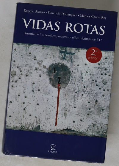 Vidas rotas : historia de los hombres, mujeres y niños víctimas de ETA