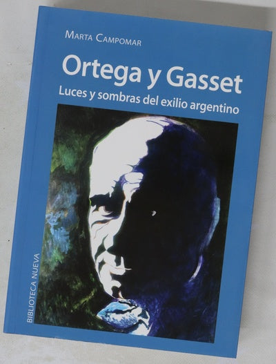 Ortega y Gasset : luces y sombras del exilio argentino