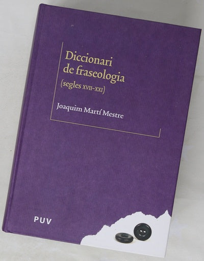 Diccionari de fraseologia : (segles XVII-XXI)
