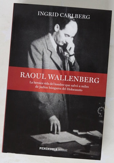 Raoul Wallenberg : la heroica vida del hombre que salvó a miles de judíos húngaros del Holocausto