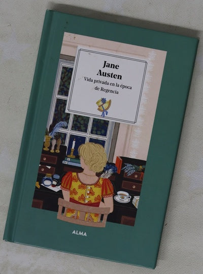 Jane Austen : vida privada en la época de la Regencia