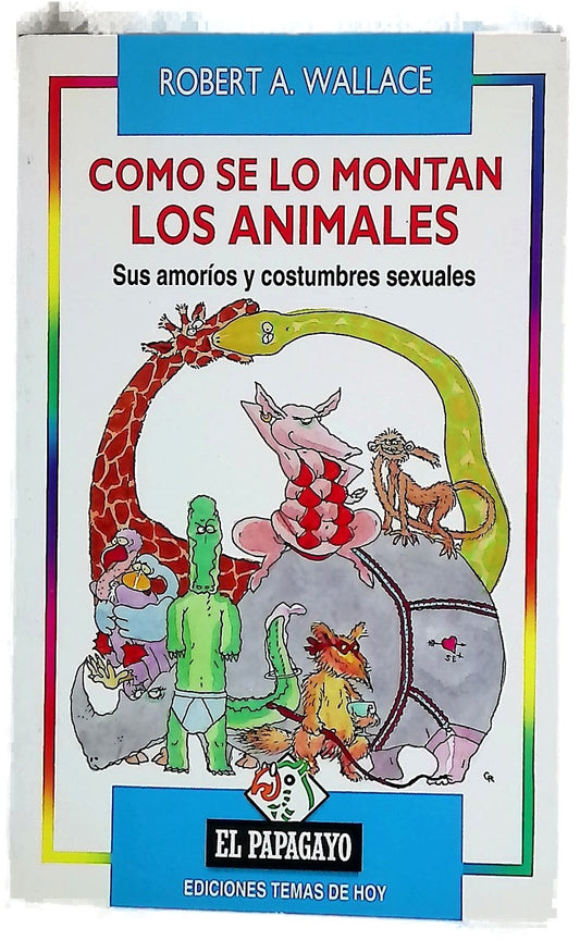 Cómo se lo montan los animales sus amoríos y costumbres sexuales