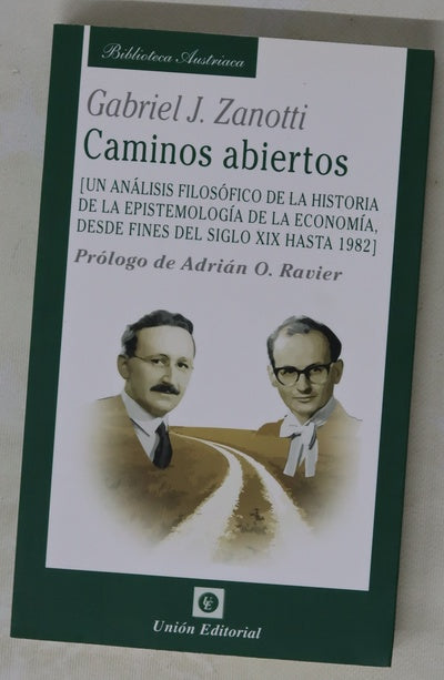 Caminos abiertos : un análisis filosófico de la historia de la epistemología de la economía, desde fines del siglo XIX hasta 1982