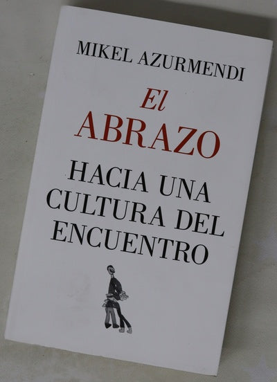 El abrazo : hacia una cultura del encuentro