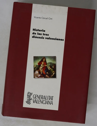 Historia de las tres diócesis valencianas Valencia, Segorbe-Castellón, Orihuela-Alicante