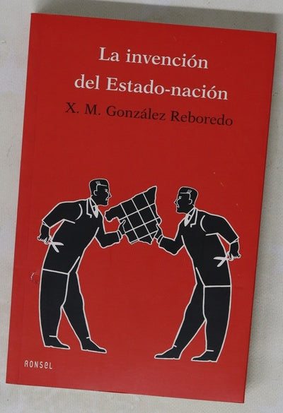 La invención del Estado-nación reflexión (in-)útil para una justificación de las ideas vulgares, y no tan vulgares, sobre la nación