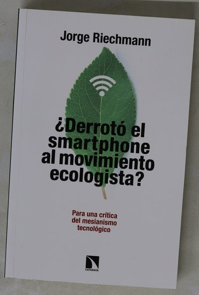¿Derrotó el "smartphone" al movimiento ecologista? : para una crítica del mesianismo tecnológico-- pensando en alternativas