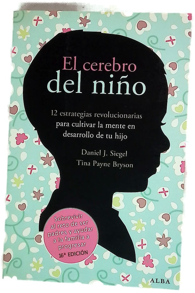 El cerebro del niño : 12 estrategias revolucionarias para cultivar la mente en desarrollo de tu hijo