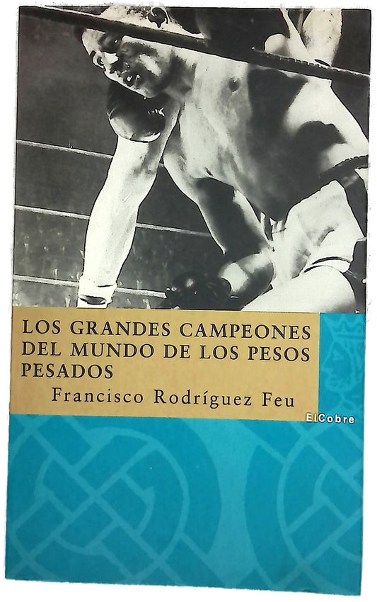 Los grandes campeones del mundo de los pesos pesados de John L. Sullivan a Joe Louis