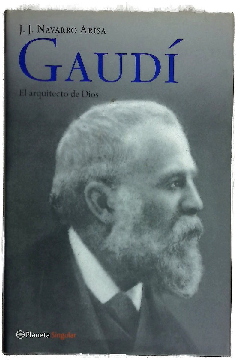 Gaudí el arquitecto de Dios