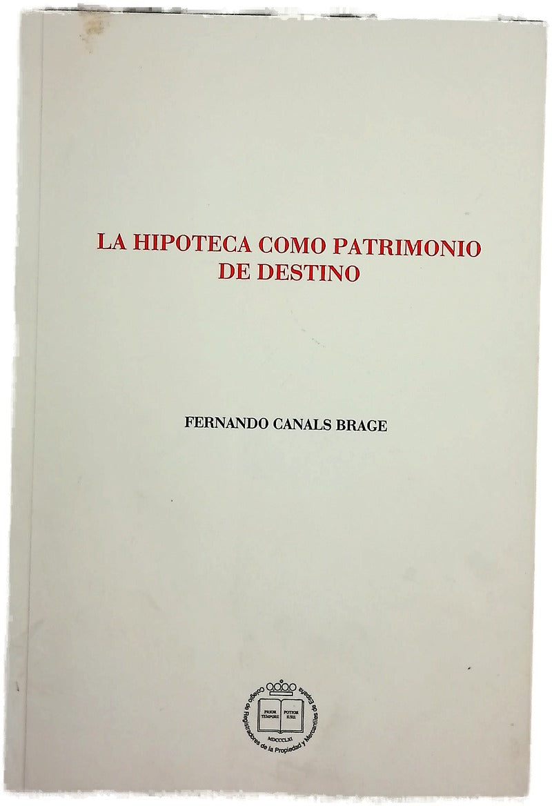 La hipoteca como patrimonio de destino : (una charla y sus digresiones)