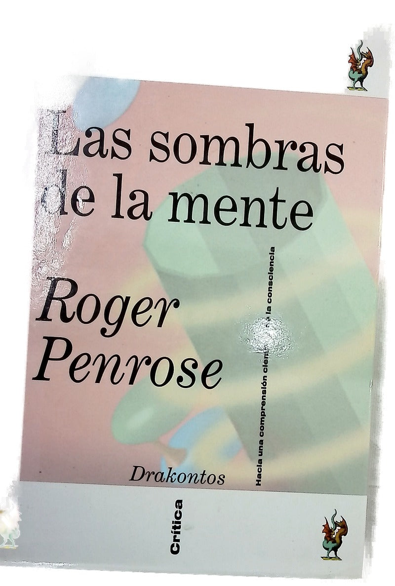 Las sombras de la mente : hacia una comprensión científica de la consciencia