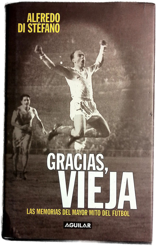 Gracias, vieja las memorias del mayor mito del fútbol