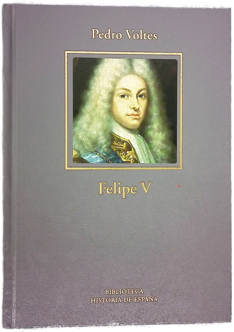 Felipe V fundador de la España contemporánea