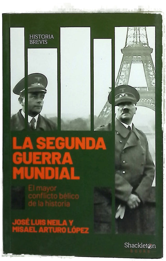 La Segunda Guerra Mundial : el mayor conflicto bélico de la historia