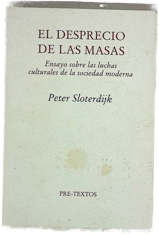 El desprecio de las masas ensayo sobre las luchas culturales de la sociedad moderna