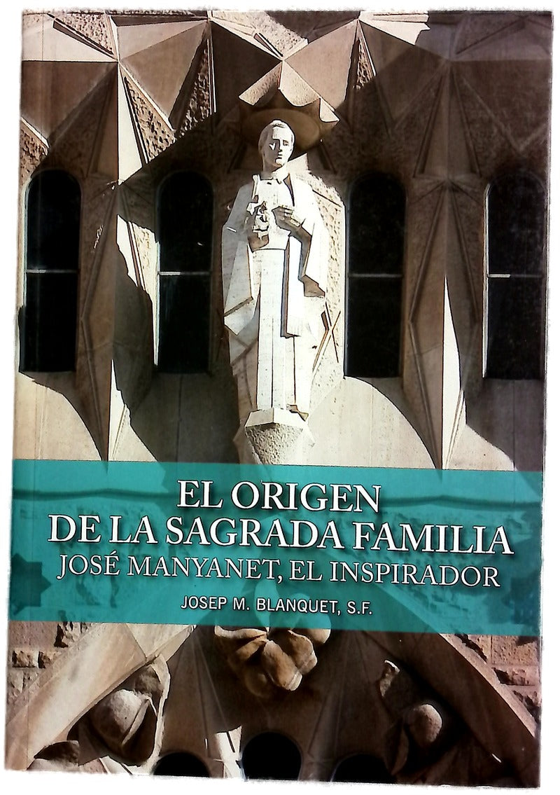 El origen de la Sagrada Familia : José Manyanet, el inspirador