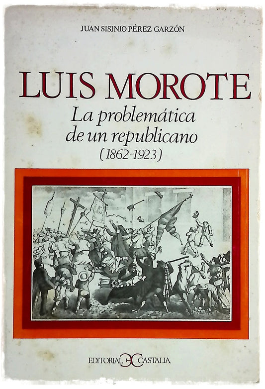 Luis Morote la problemática de un republicano (1862-1913)