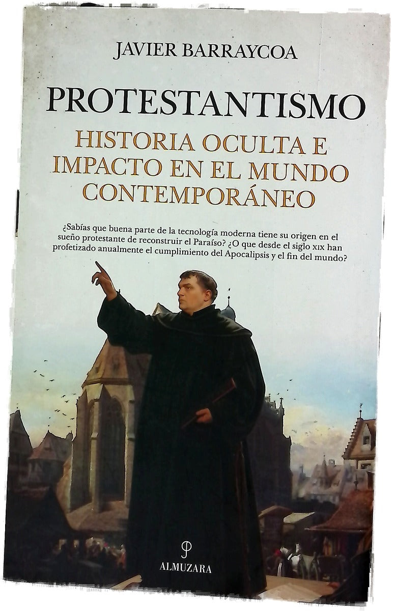 Protestantismo : historia oculta e impacto en el mundo contemporáneo