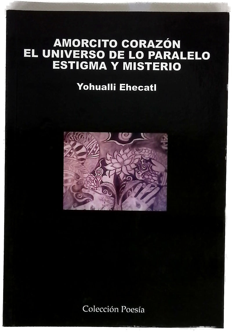 Amorcito corazón El universo de lo paralelo ; Estigma y misterio