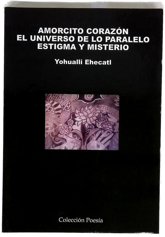 Amorcito corazón El universo de lo paralelo ; Estigma y misterio
