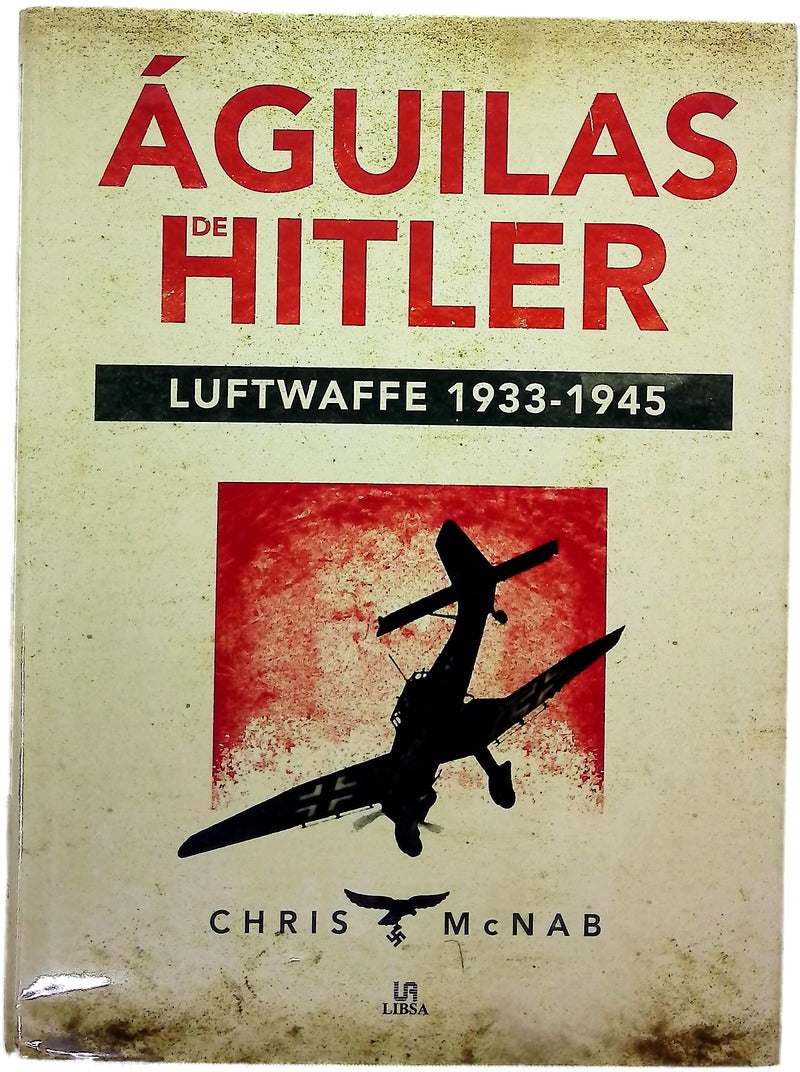 Águilas de Hitler : Luftwaffe 1933-1945