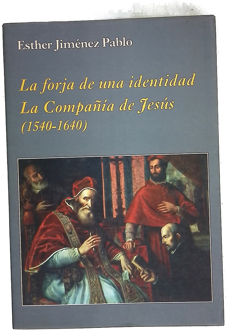 La forja de una identidad : la Compañía de Jesús (1540-1640)