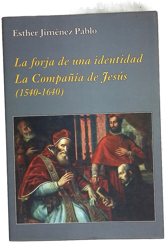 La forja de una identidad : la Compañía de Jesús (1540-1640)