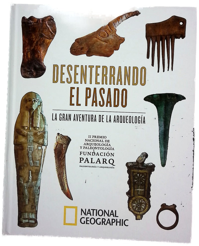 Desenterrando el pasado : la gran aventura de la arqueología