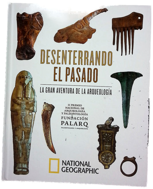 Desenterrando el pasado : la gran aventura de la arqueología