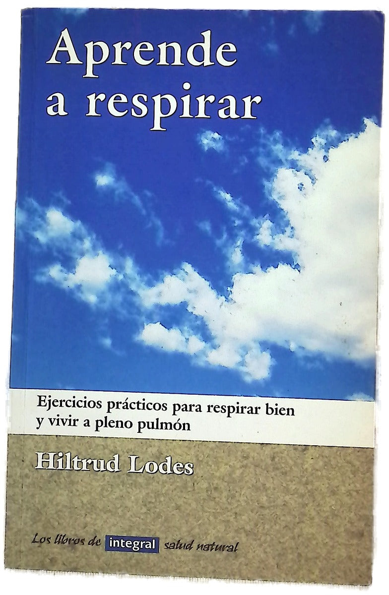 Aprende a respirar ejercicios prácticos para respirar bien y vivir a pleno pulmón