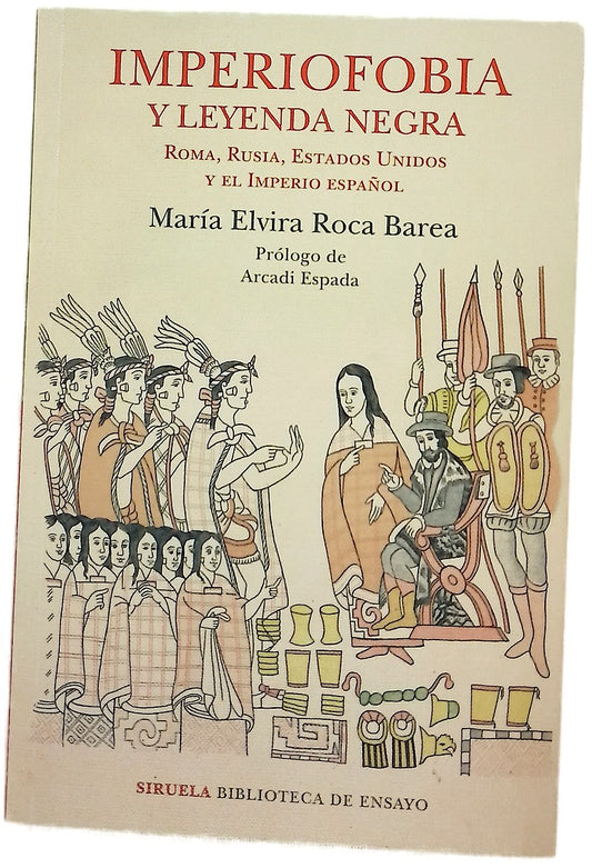 Imperiofobia y leyenda negra : Roma, Rusia, Estados Unidos y el Imperio español
