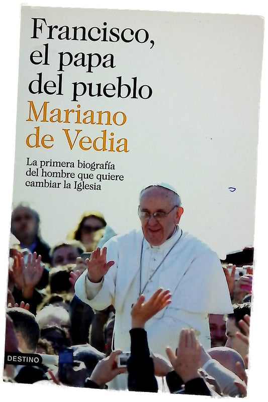 Francisco, el papa del pueblo : la primera biografía del hombre que quiere cambiar la Iglesia