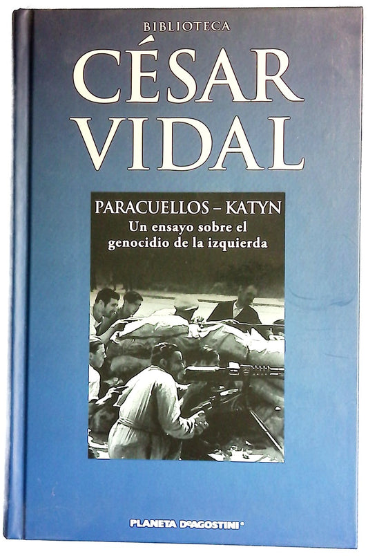 Paracuellos-Katyn un ensayo sobre el genocidio de la izquierda