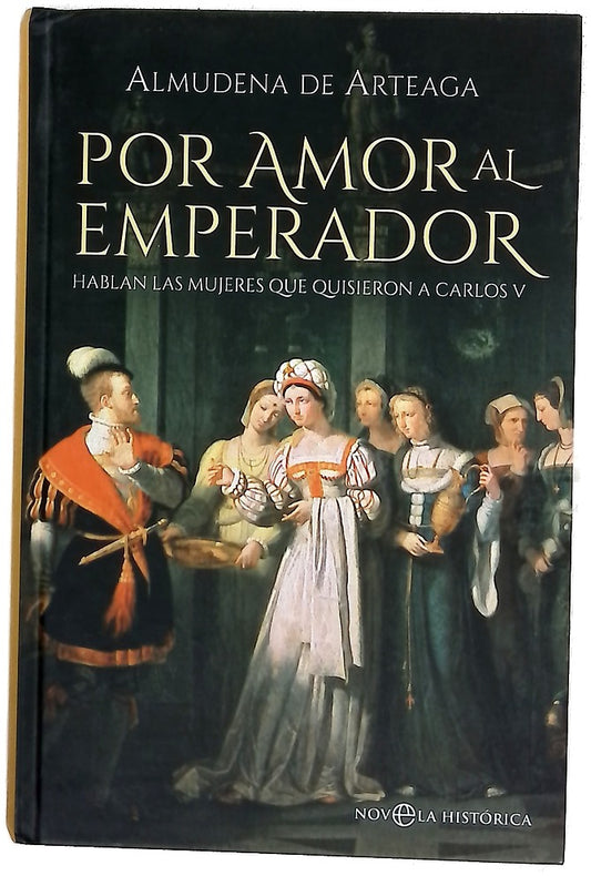 Por amor al emperador : hablan las mujeres que quisieron a Carlos V