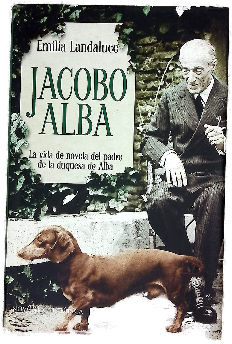 Jacobo Alba : la vida de novela del padre de la duquesa de Alba