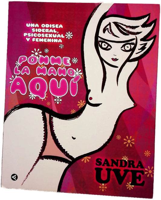 Ponme la mano aquí una odisea sideral, psicosexual y femenina