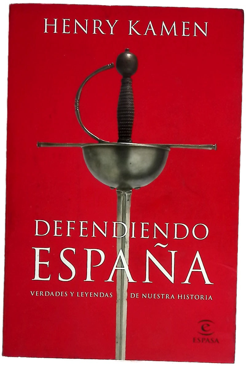 Defendiendo España : verdades y leyendas de nuestra historia