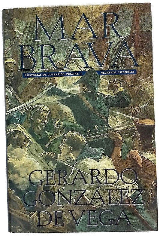 Mar brava historias de corsarios, piratas y negreros españoles