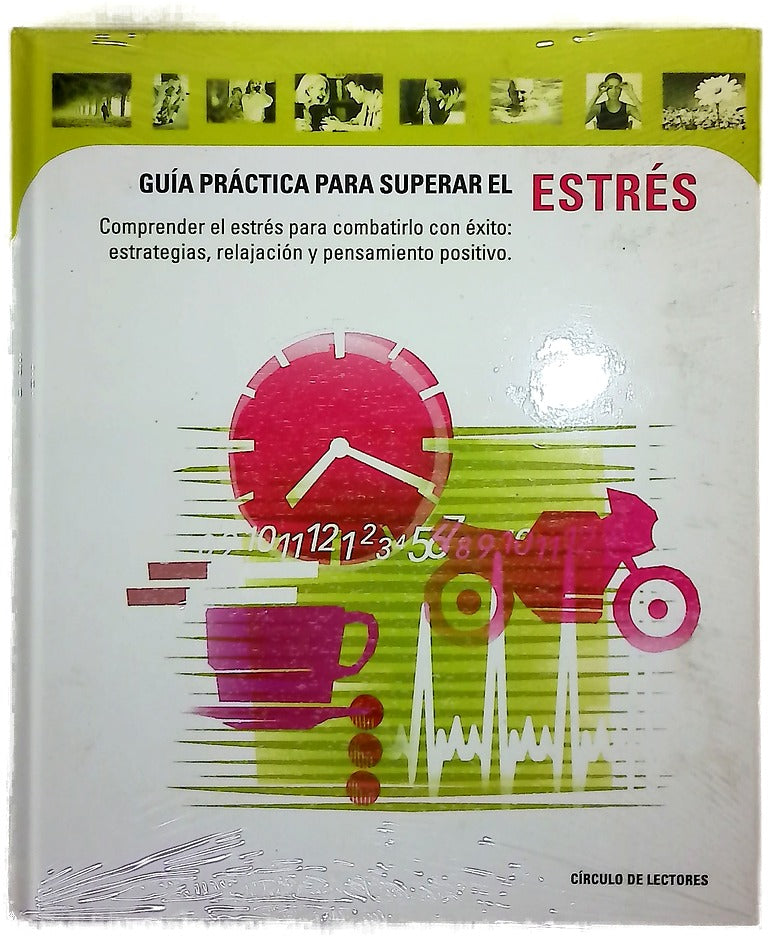 Guía práctica para superar el estrés comprender el estrés para combatirlo con éxito : estrategias, relajación y pensamiento positivo