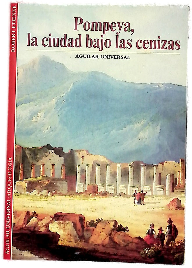 Pompeya, la ciudad bajo las cenizas