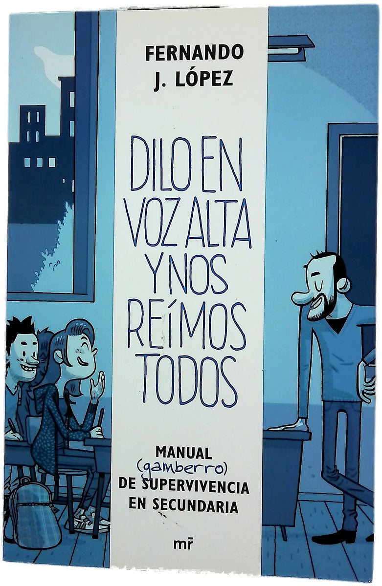 Dilo en voz alta y nos reímos todos : manual (gamberro) de supervivencia en secundaria