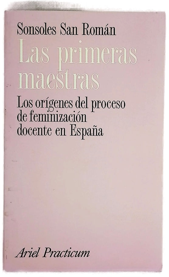 Las primeras maestras los orígenes del proceso de feminización docente en España