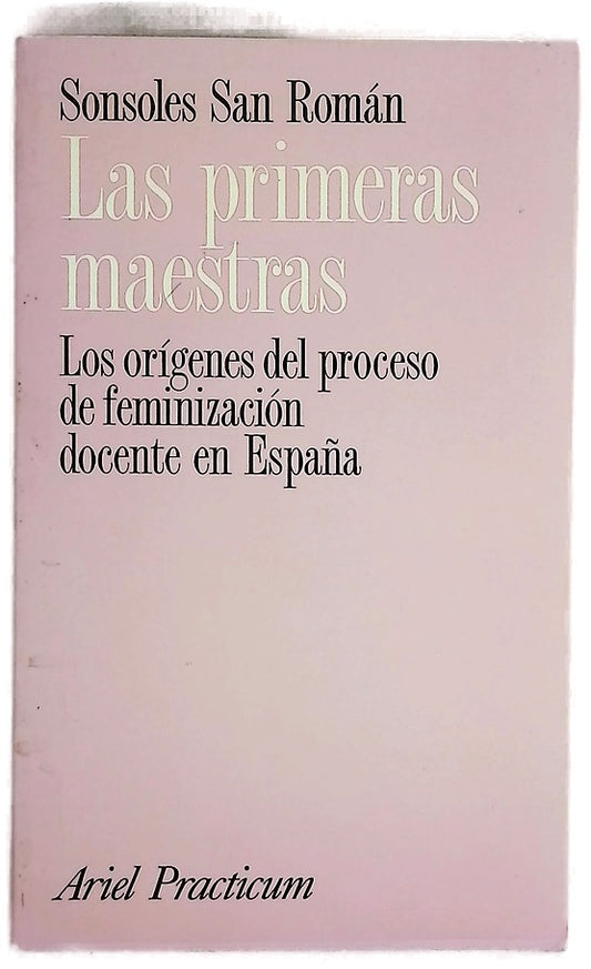 Las primeras maestras los orígenes del proceso de feminización docente en España