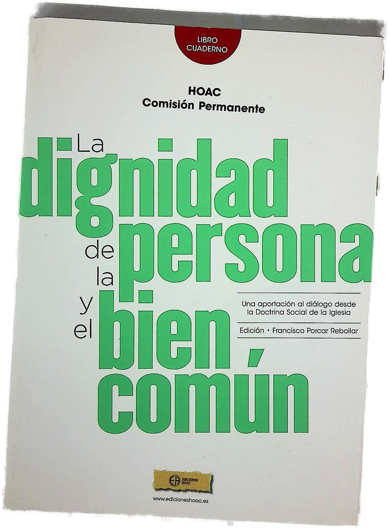La dignidad de la persona y el bien común : una aportación al diálogo desde la doctrina social de la Iglesia