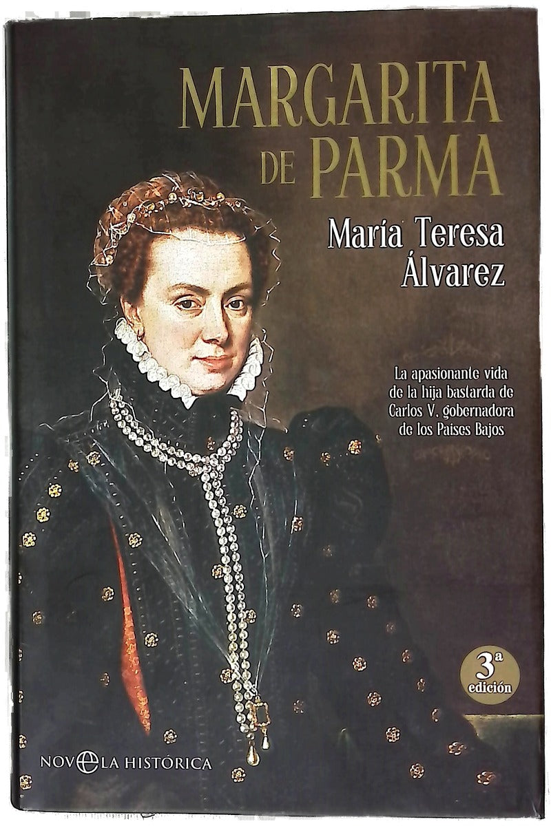 Margarita de Parma : la apasionante vida de la hija bastarda de Carlos V, gobernadora de los Países Bajos