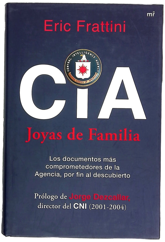 CIA, joyas de familia : los documentos más comprometedores de la agencia, por fin al descubierto